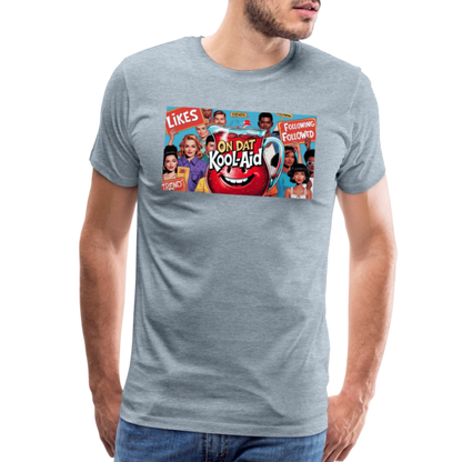"On Dat Kool-Aid" Premium T-Shirt; Sip the Truth—Not the Hype - heather ice blue