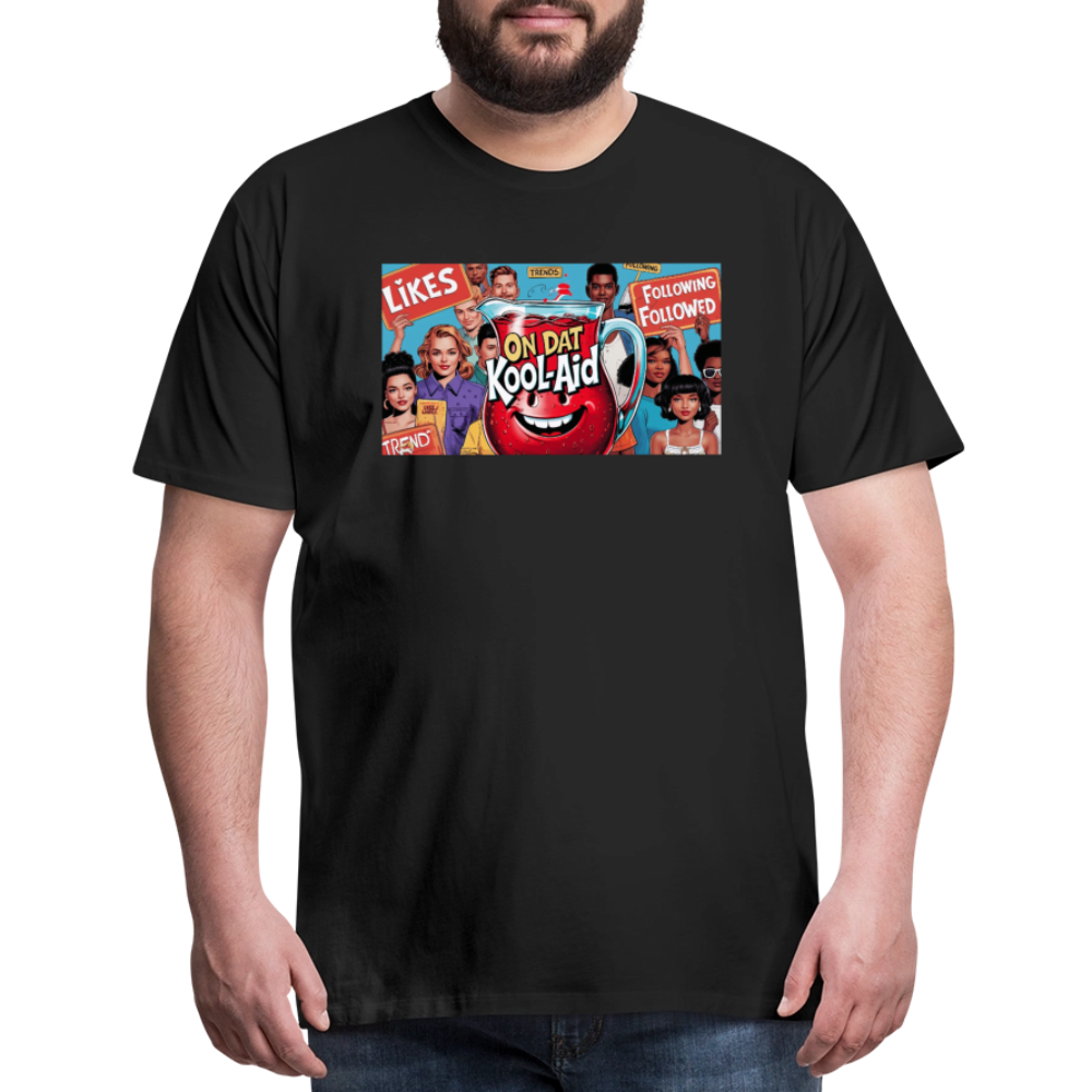 "On Dat Kool-Aid" Premium T-Shirt; Sip the Truth—Not the Hype - black