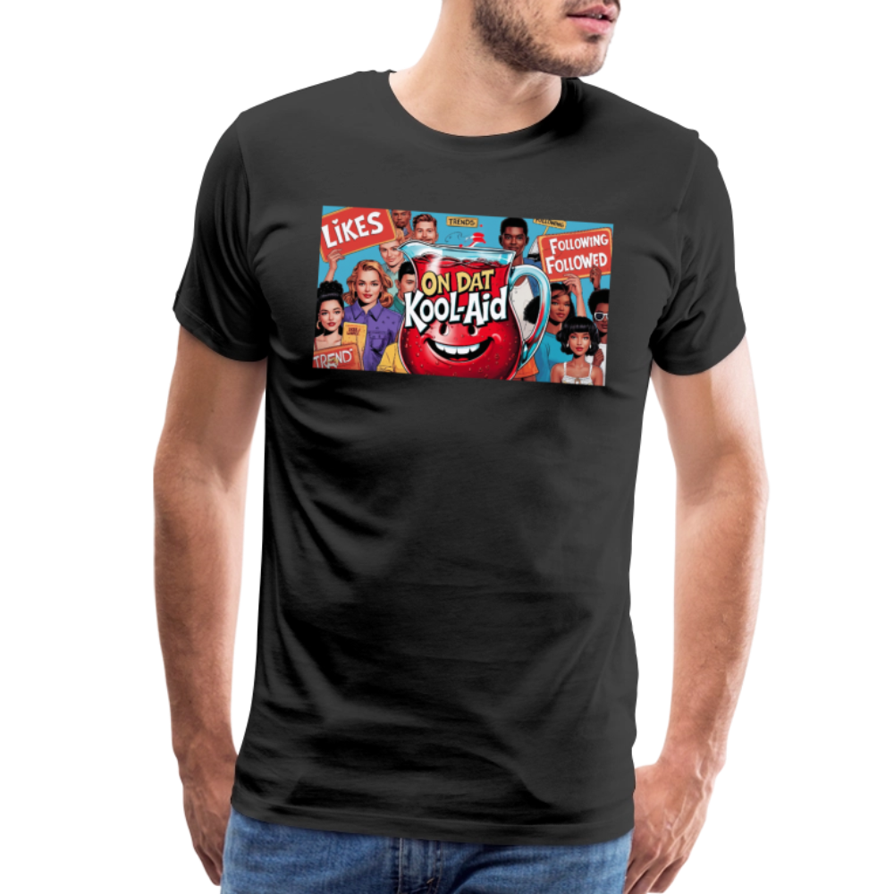 "On Dat Kool-Aid" Premium T-Shirt; Sip the Truth—Not the Hype - black