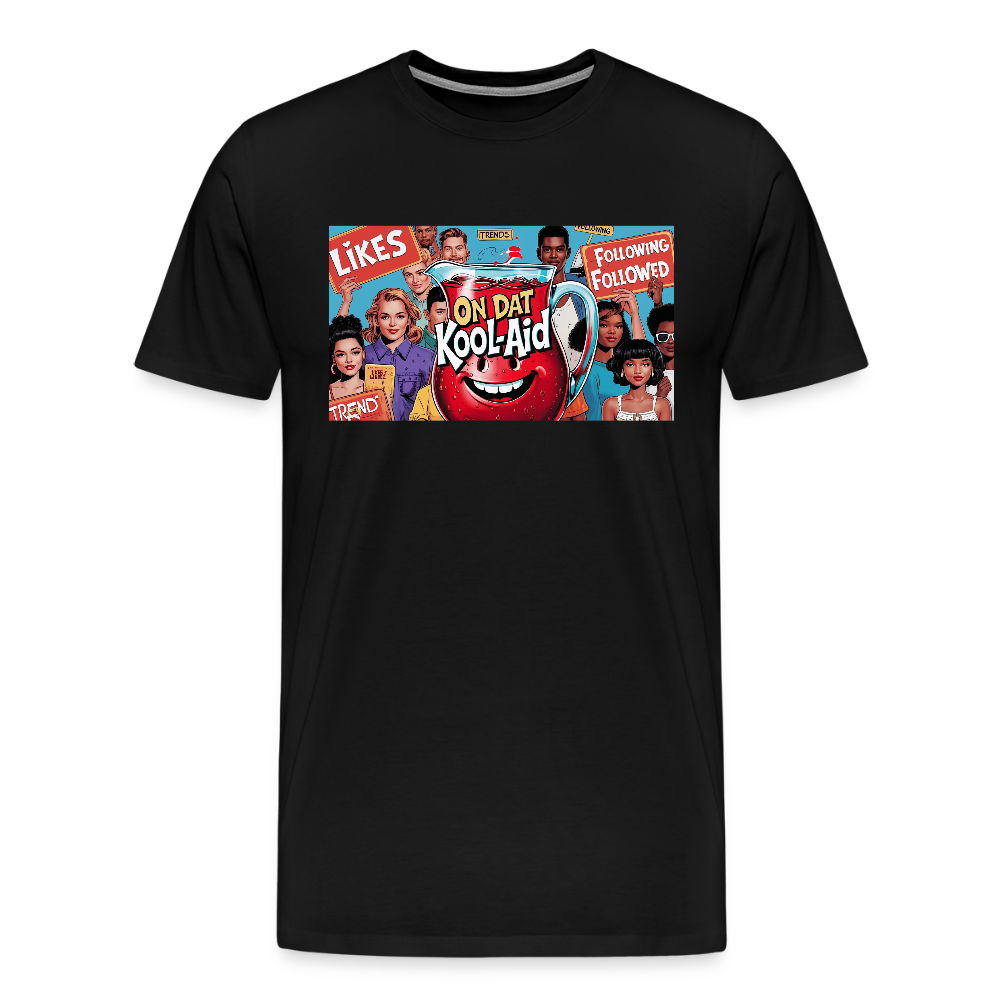 "On Dat Kool-Aid" Premium T-Shirt; Sip the Truth—Not the Hype - black