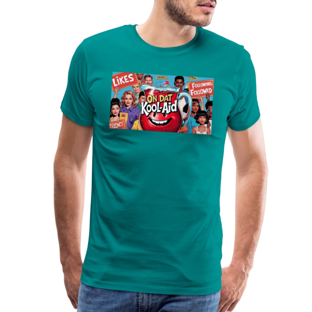 "On Dat Kool-Aid" Premium T-Shirt; Sip the Truth—Not the Hype - teal
