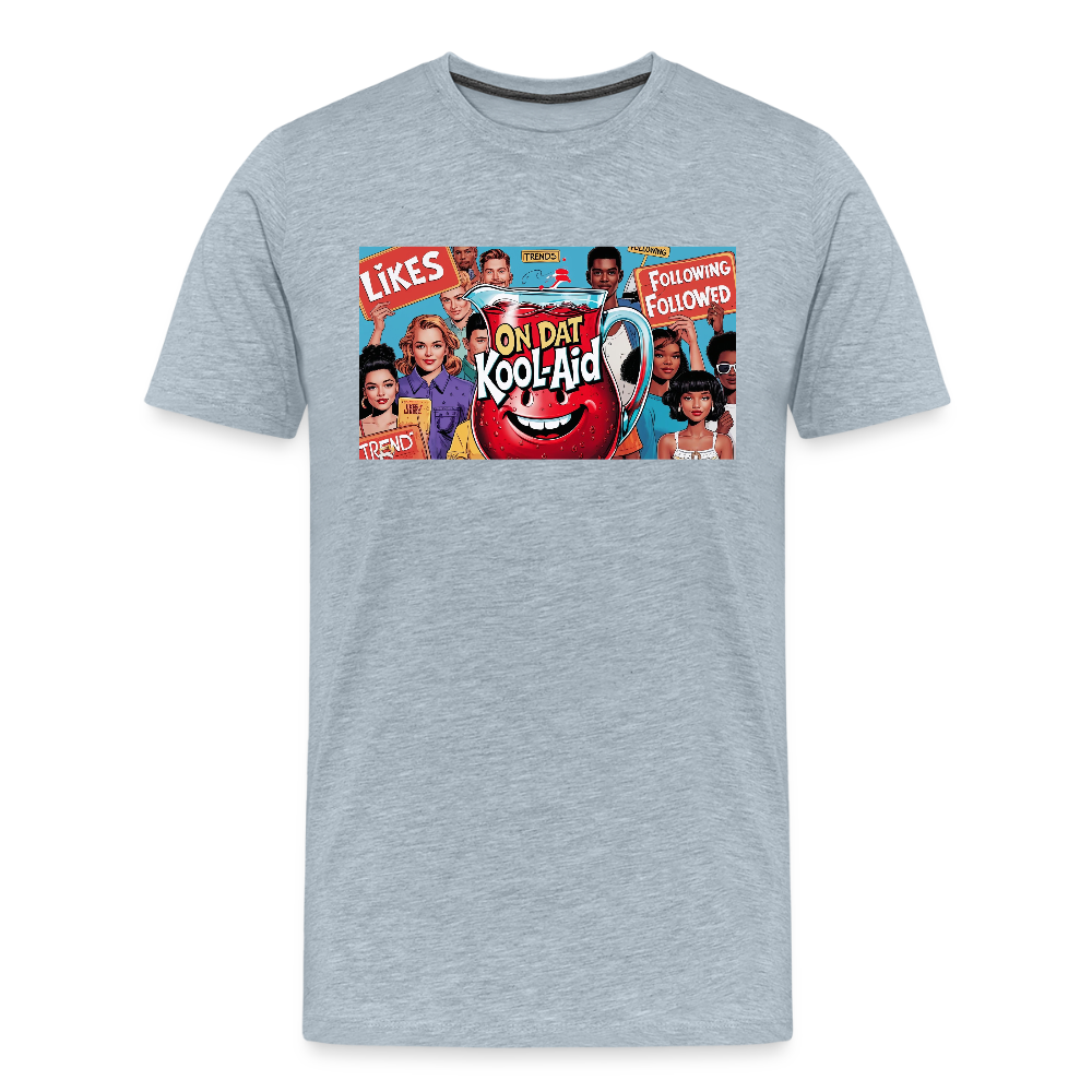 "On Dat Kool-Aid" Premium T-Shirt; Sip the Truth—Not the Hype - heather ice blue