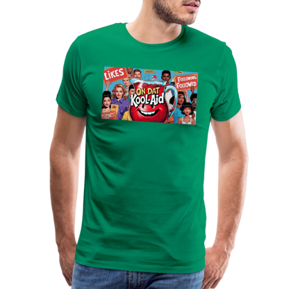"On Dat Kool-Aid" Premium T-Shirt; Sip the Truth—Not the Hype - kelly green