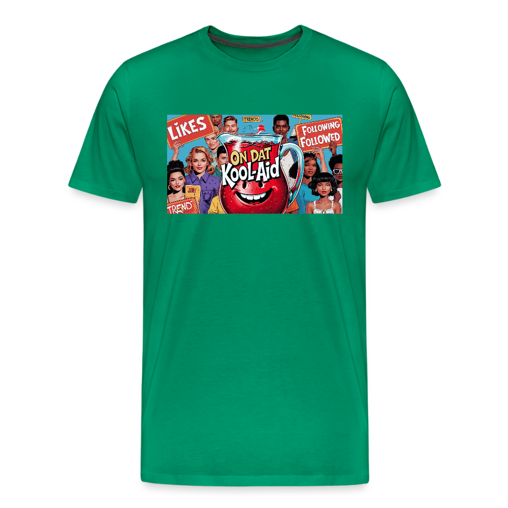 "On Dat Kool-Aid" Premium T-Shirt; Sip the Truth—Not the Hype - kelly green