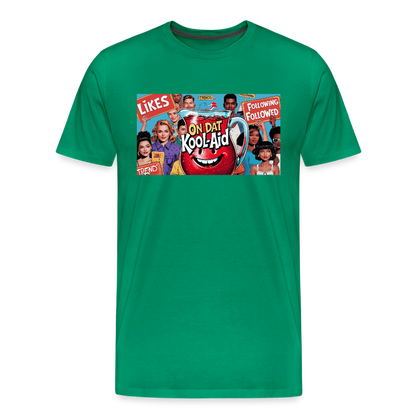 "On Dat Kool-Aid" Premium T-Shirt; Sip the Truth—Not the Hype - kelly green