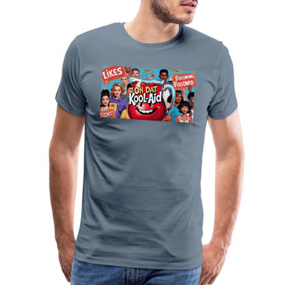 "On Dat Kool-Aid" Premium T-Shirt; Sip the Truth—Not the Hype - steel blue