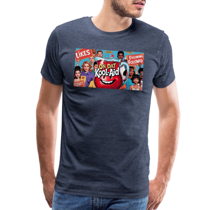"On Dat Kool-Aid" Premium T-Shirt; Sip the Truth—Not the Hype - heather blue