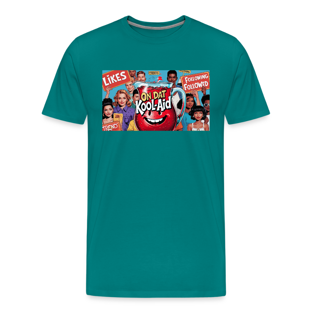 "On Dat Kool-Aid" Premium T-Shirt; Sip the Truth—Not the Hype - teal