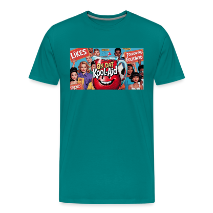 "On Dat Kool-Aid" Premium T-Shirt; Sip the Truth—Not the Hype - teal